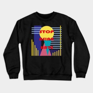 stop asian hate Crewneck Sweatshirt